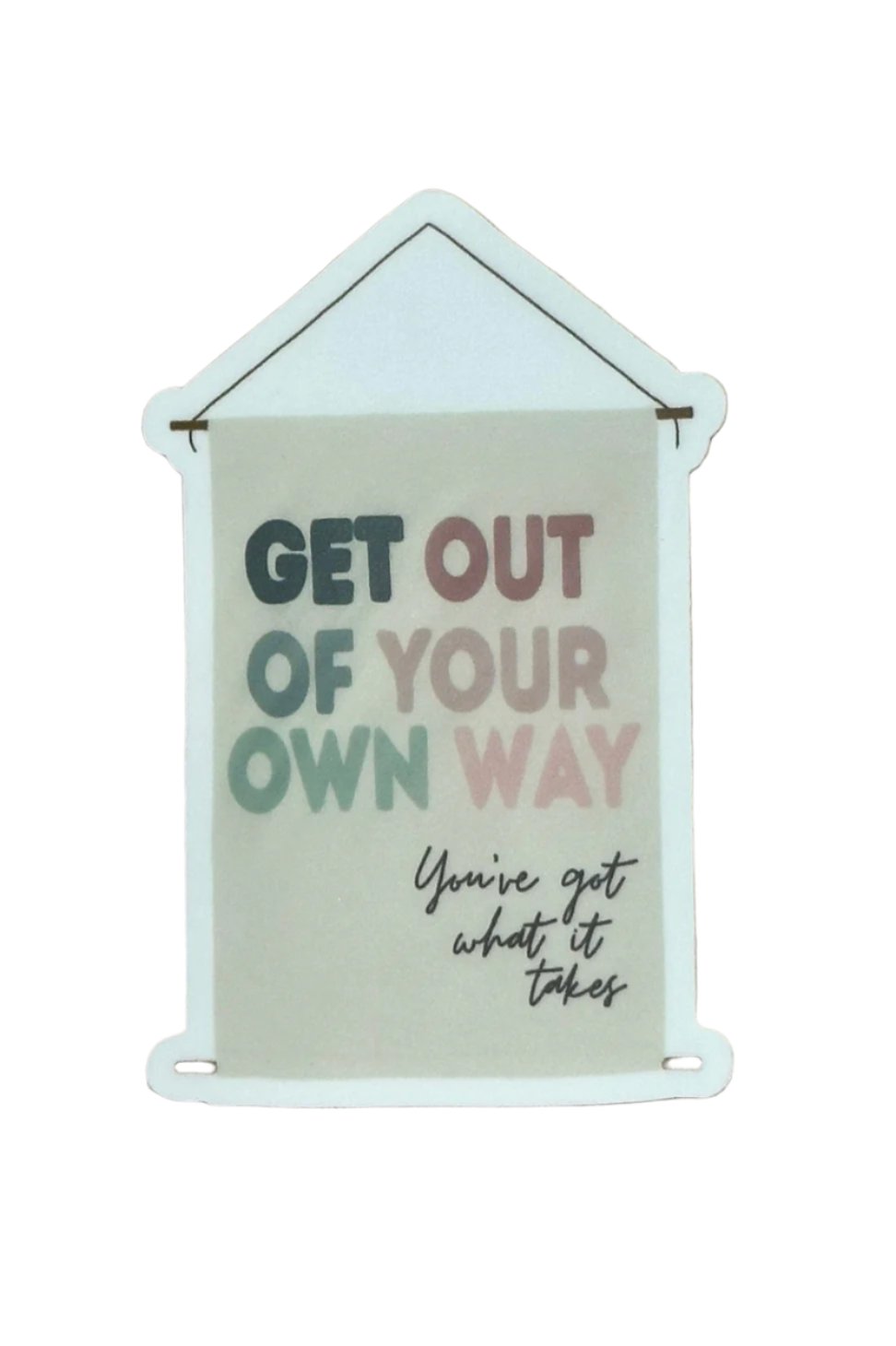 Get Out Of Your Own Way Sticker