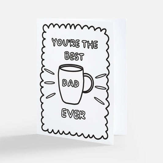 You're The Best Dad Ever - COLORING CARD