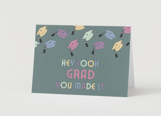 Hey Look Grad You Made It Card